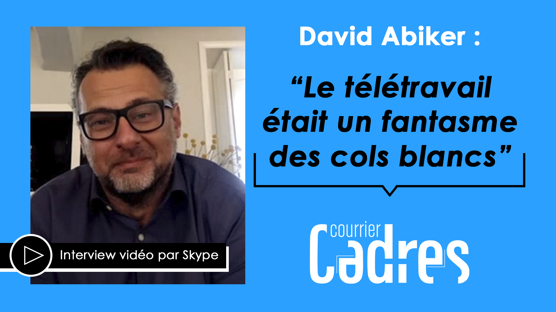 David Abiker : “Le télétravail était un fantasme des cols blancs”