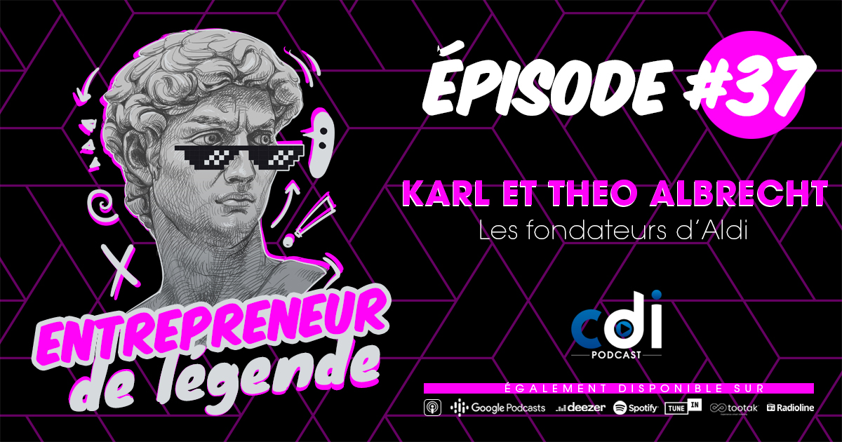 #37. Entrepreneur de légende : Karl et Theo Albrecht, les fondateurs d’Aldi