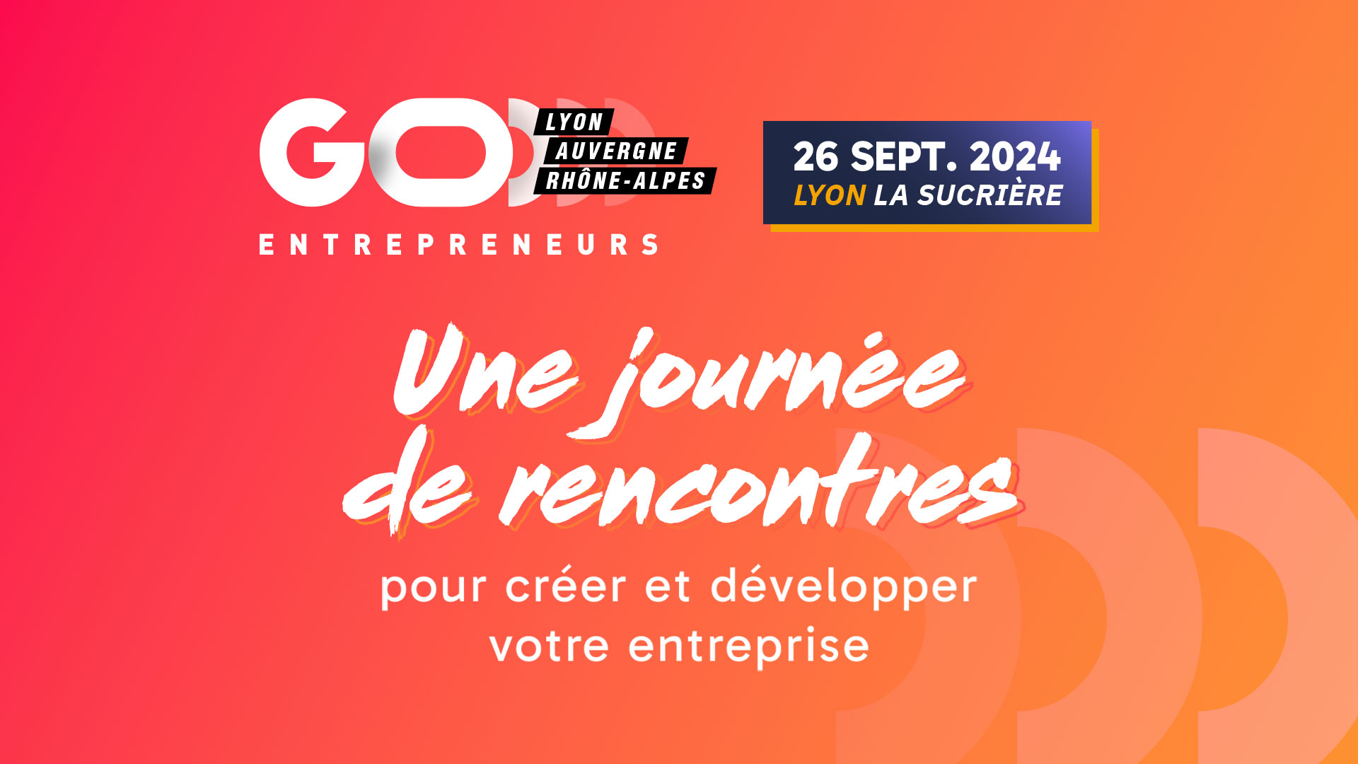 Go Entrepreneurs Lyon Auvergne-Rhône-Alpes, l’événement incontournable pour créer et développer votre entreprise